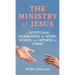 The Ministry of Jesus: A Devotional Celebrating the Work, Words, and Witness of Christ