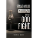 Stand Your Ground and let God Fight.
