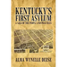 Kentucky's First Asylum: A Saga of the People and Practices