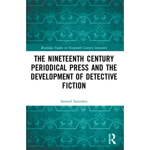 The Nineteenth Century Periodical Press and the Development of Detective Fiction