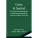 Charles W. Quantrell; A True Report of his Guerrilla Warfare on the Missouri and Kansas Border During the Civil Was of 1861 to 1865