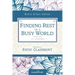 Finding Rest in a Busy World: I Need to Slow Down but I Can't!