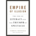 Empire of Illusion: The End of Literacy and the Triumph of Spectacle