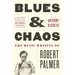 Blues & Chaos: The Music Writing of Robert Palmer