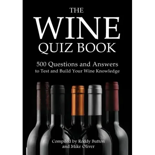 The Wine Quiz Book: 500 Questions and Answers to Test and Build Your Wine Knowledge