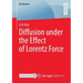 Diffusion Under the Effect of Lorentz Force