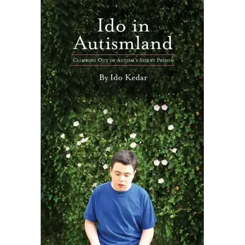 Ido in Autismland: Climbing Out of Autism's Silent Prison