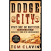 Dodge City: Wyatt Earp, Bat Masterson, and the Wickedest Town in the American West