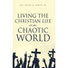 Living the Christian Life in a Chaotic World