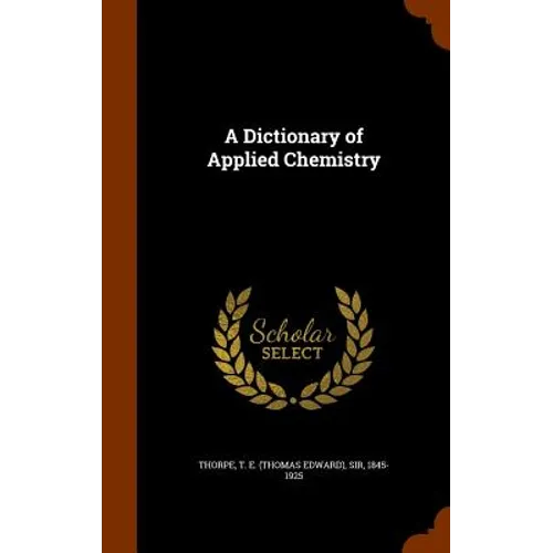 A Dictionary of Applied Chemistry