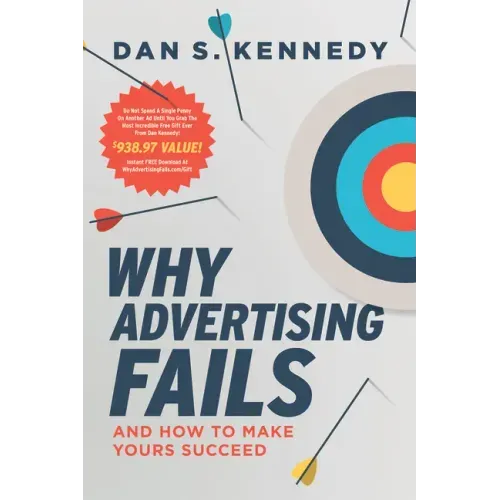 Why Advertising Fails: And How to Make Yours Succeed