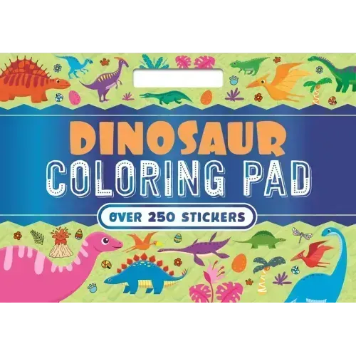 Dinosaur Coloring Pad: With Over 250 Amazing Stickers!