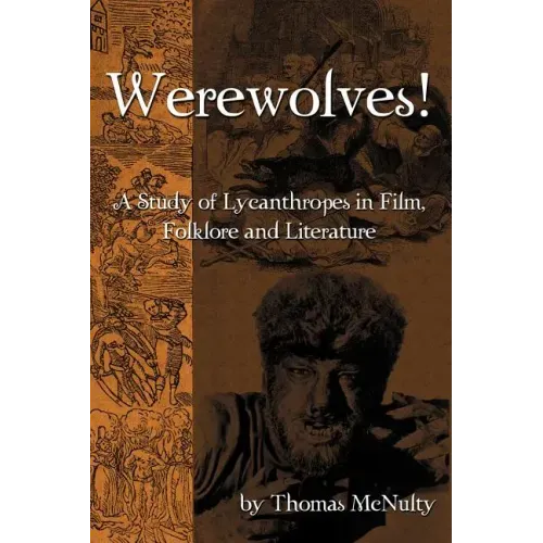 Werewolves! A Study of Lycanthropes in Film, Folklore and Literature