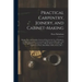 Practical Carpentry, Joinery, and Cabinet-making: Being a New and Complete System of Lines for the Use of Workmen, Founded on Accurate Geometrical and