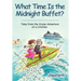 What Time Is the Midnight Buffet?: Tales from the Cruise Adventure of a Lifetime