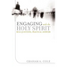 Engaging with the Holy Spirit: Real Questions, Practical Answers