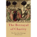 The Betrayal of Charity: The Sins That Sabotage Divine Love