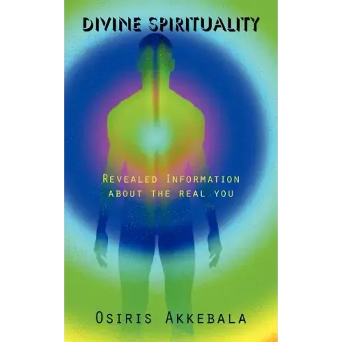Divine Spirituality: Revealed Information about the real you