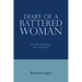 Diary of a Battered Woman: What Was She Thinking? Why Did She Stay?