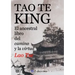 TAO-TE-KING (El Ancestral Libro del Camino y la Virtud)