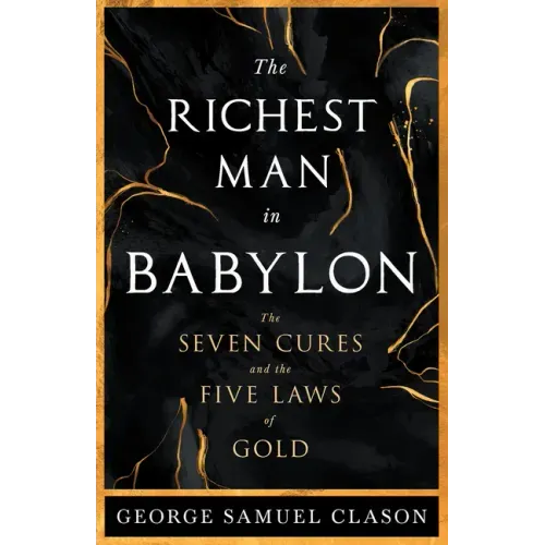 The Richest Man in Babylon - The Seven Cures & The Five Laws of Gold;A Guide to Wealth Management