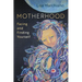Motherhood: Facing and Finding Yourself