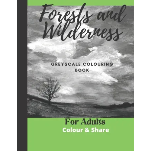 Forest and Wilderness Greyscale Colouring Book for Adults: Easy Colour and Frame Pages