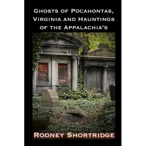 Ghosts of Pocahontas, Virginia and the Hauntings of the Appalachias