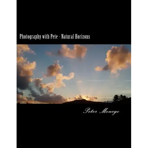 Photography with Pete - Natural Horizons: A collection of over 25 photographs from the United States and Europe,, focusing on what I felt to be breath