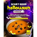 Scary Good Halloween Cookbook - 5: Quick and Easy Halloween Recipes for Your Frightful Party