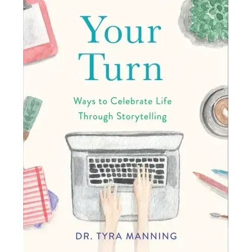 Your Turn: Ways to Celebrate Life Through Storytelling
