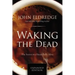 Waking the Dead: The Secret to a Heart Fully Alive