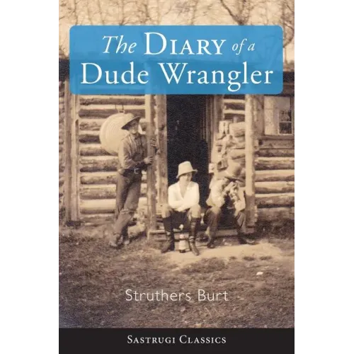 The Diary of a Dude Wrangler