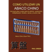Cómo Utilizar Un Abaco Chino: (Edición en Español)