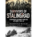 Survivors of Stalingrad: Eyewitness Accounts from the 6th Army, 1942-1943