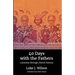 40 Days with the Fathers: A Journey Through Church History
