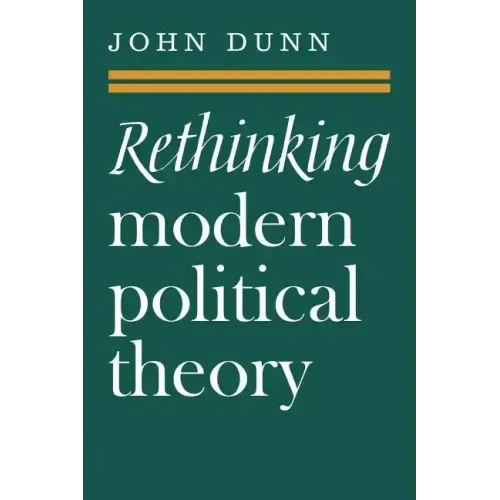 Rethinking Modern Political Theory: Essays 1979 1983