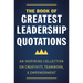 The Book of Greatest Leadership Quotations: An Inspiring Collection on Creativity, Teamwork, and Empowerment
