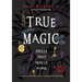 True Magic: Spells That Really Work