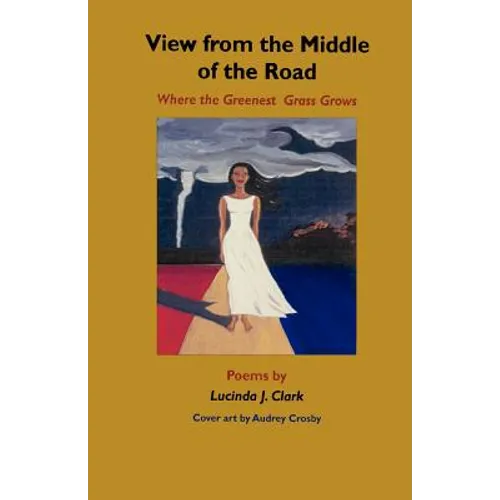 View from the Middle of the Road: Where the Greenest Grass Grows - Paperback