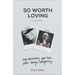 So Worth Loving: How Discovering Your True Value Changes Everything