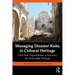 Managing Disaster Risks to Cultural Heritage: From Risk Preparedness to Recovery for Immovable Heritage