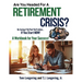Are You Headed for a Retirement Crisis?: No Saving? No Plan? No Problem... If You Start NOW!
