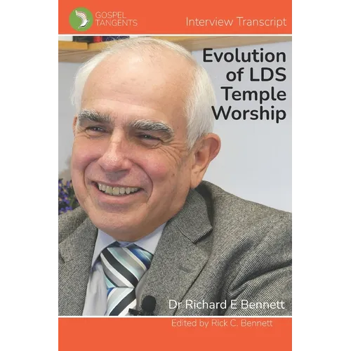 The Evolution of LDS Temple Worship: Dr Richard Bennett - Complete Interview