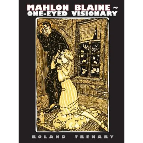 Mahlon Blaine - One-Eyed Visionary: The Life of a Master Illustrator