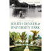 A Brief History of South Denver & University Park