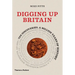 Digging Up Britain: Ten Discoveries, a Million Years of History