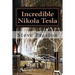 Incredible Nikola Tesla: Mysteries Solved
