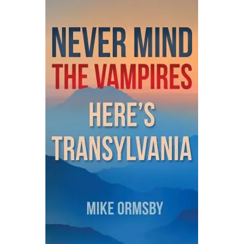 Never Mind the Vampires, Here's Transylvania