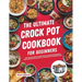 The Ultimate Crock Pot Cookbook for Beginners: Your Everyday Guide to Explore Quick, Easy and Delicious Recipes Using Your Crock Pot with Easy-to-Foll